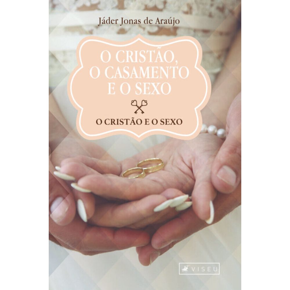 O cristão, o casamento e o sexo - umlivro