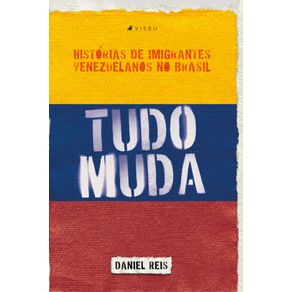 Tudo-muda;-Historias-de-imigrantes-venezuelanos-no-Brasil