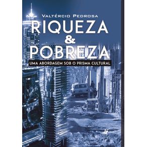 Riqueza-&-pobreza:-Uma-abordagem-sob-o-prisma-cultural