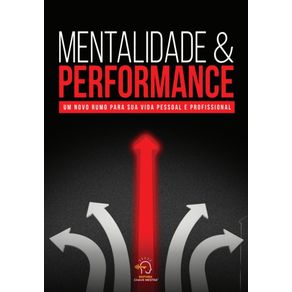 Mentalidade-e-Performance--Um-novo-rumo-para-sua-vida-pessoal-e-profissional