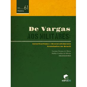 De-Vargas-aos-militares--autoritarismo-e-desenvolvimento-economico-no-Brasil