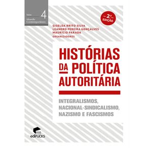 Historias-da-politica-autoritaria--integralismos-nacional-sindicalismo-nazismo-e-fascismos