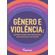 Genero-e-violencia:-repercussoes-nos-processos-psicossociais-e-de-saude