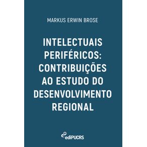 Intelectuais-perifericos--contribuicoes-ao-estudo-do-desenvolvimento-regional