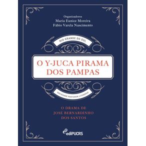O-y-juca-pirama-dos-pampas:-o-drama-de-Jose-Bernardino-Dos-Santos