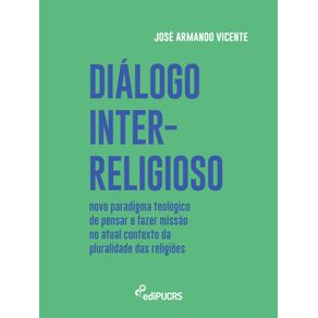 Dialogo-inter-religioso:-novo-paradigma-teologico-de-pensar-e-fazer-missao-no-atual-contexto-da-pluralidade-das-religioes