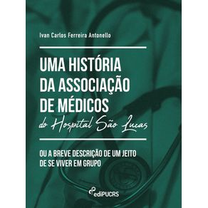 Uma-Historia-da-Associacao-de-Medicos-do-Hospital-Sao-Lucas-ou-A-Breve-descricao-de-um-jeito-de-se-viver-em-grupo
