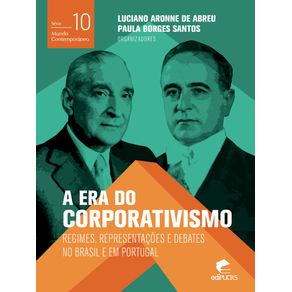 A-era-do-corporativismo--regimes-representacoes-e-debates-no-Brasil-e-em-Portugal