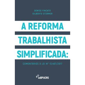 A-reforma-trabalhista-simplificada:-comentarios-a-lei-n°-13.467/2017