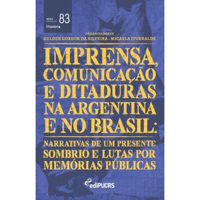 Imprensa-comunicacoes-e-ditaduras-na-Argentina-e-no-Brasil--narrativas-de-um-presente-sombrio-e-lutas-por-memorias-publicas