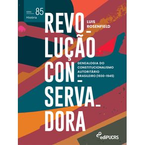 Revolucao-Conservadora:-genealogia-do-constitucionalismo-autoritario-Brasileiro-(1930-1945)
