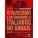 O-fascismo-e-os-imigrantes-italianos-no-Brasil