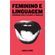 Feminino-e-linguagens--itinerarios-entre-o-silencio-e-o-tagarelar