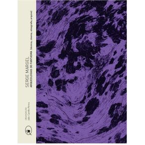 Arqueologias-do-fantasma:-(tecnica,-cinema,-etnografia,-arquivo)