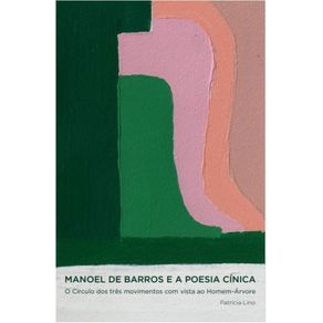 Manoel-de-Barros-e-a-poesia-cinica--O-Circulo-dos-tres-movimentos-com-vista-ao-Homem-Arvore