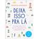 Deixa-isso-pra-la