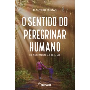 O-sentido-do-peregrinar-humano--do-nascimento-ao-declinio