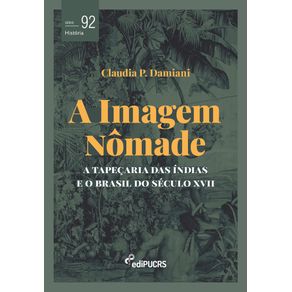 A-imagem-nomade--a-tapecaria-das-Indias-e-o-Brasil-do-seculo-XVII