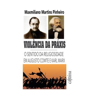 Violencia-da-praxis--O-sentido-da-religiosidade-em-Augusto-Comte-e-Karl-Marx