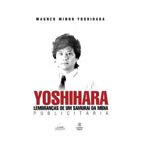 Yoshihara---Lembrancas-de-um-samurai-da-midia-publicitaria