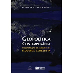 Geopolitica-Contemporanea:-Desconstrucao-de-narrativas-da-esquerda-globalista