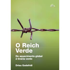 O-Reich-Verde--Do-aquecimento-global-a-tirania-verde