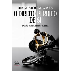 O-Direito-perdido-de-si:-Ensaios-de-terapeutica-juridica