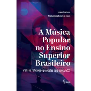 A-Musica-Popular-no-Ensino-Superior--analises-reflexoes-e-propostas-para-o-seculo-XXI