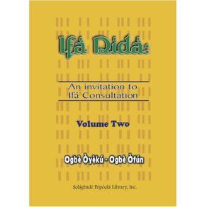 Ifa-Dida--An-Invitation-to-Ifa-Consultation--Volume-Two-OgbeYeku-to-OgbeFun
