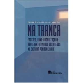 Na-Tranca:-Faccoes,-auto-organizacao-e-representatividade-dos-presos-no-sistema-penitenciario