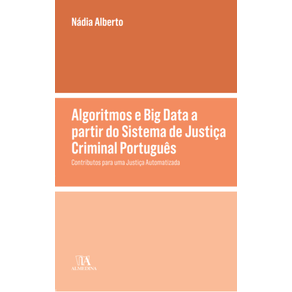 Algoritmos-e-Big-Data-a-partir-do-sistema-de-Justica-Criminal-Portugues:-contributos-para-uma-justica-automatizada