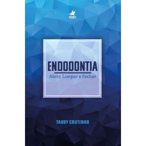 Endodontia--Abrir-limpar-e-fechar