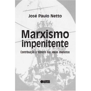 Marxismo-impenitente--contribuicao-a-historia-das-ideias-marxistas