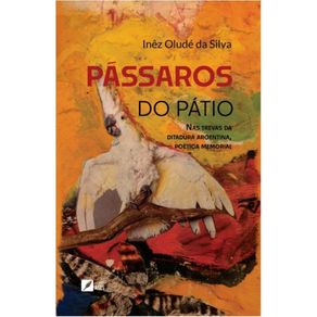 Passaros-do-Patio--nas-trevas-da-ditadura-argentina-poetica-memorial