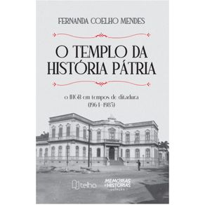 O-Templo-da-Historia-Patria:-o-IHGB-em-tempos-de-ditadura-(1964-1985)