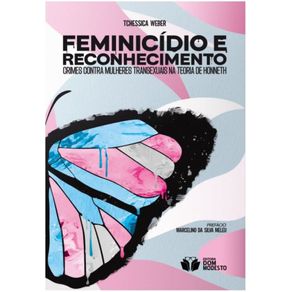 Feminicidio-e-reconhecimento--Crimes-contra-mulheres-transexuais-na-teoria-de-Honneth