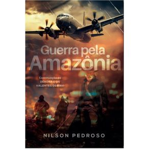 Guerra-pela-Amazonia--Continuacao-de-Debora-e-os-Valentes-de-Davi
