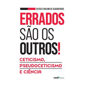 Errados-sao-os-outros---Ceticismo-pseudoceticismo-e-ciencia