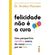 Felicidade-nao-e-a-cura