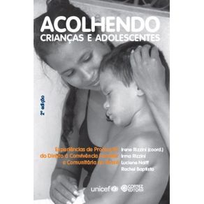 Acolhendo-criancas-e-adolescentes--experiencias-de-promocao-do-direito-a-convivencia-familiar-e-comunitaria-no-Brasil