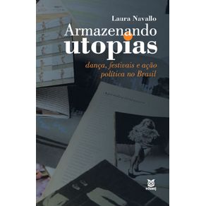 -Armazenando-utopias--danca-festivais-e-acao-politica-no-Brasil