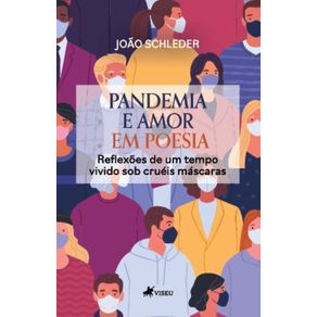 Pandemia-e-Amor-em-poesia--Reflexoes-de-um-tempo-vivido-sob-Crueis-Mascaras