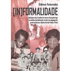 -In-formalidade--Dialogos-com-Carolina-de-Jesus-e-Francoise-Ega-para-analise-da-habitacao-social-e-segregacao-sociorracial-nas-cidades-de-Sao-Paulo-e-Paris.