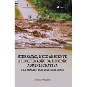 Mineracao,-Meio-Ambiente-e-Legitimacao-da-Decisao-Administrativa:-Uma-Analise-dos-TACs-Estaduais