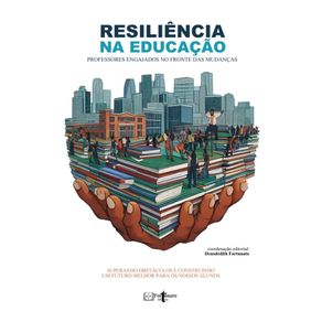 Resiliencia-Na-Educacao--Professores-engajados-no-fronte-das-mudancas