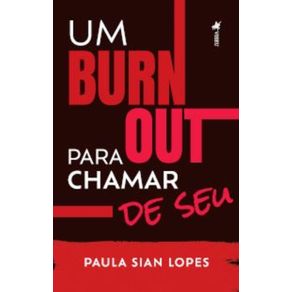 Um-Burn-Out-pra-chamar-de-seu