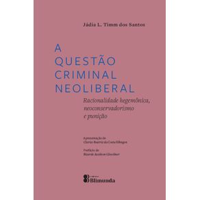 A-Questao-Criminal-Neoliberal--Racionalidade-hegemonica-neoconservadorismo-e-punicao