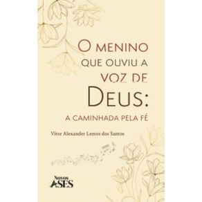 O-menino-que-ouviu-a-voz-de-Deus:-a-caminhada-pela-fe