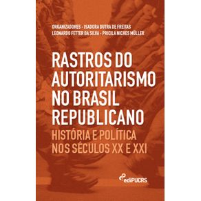 Rastros-do-autoritarismo-no-Brasil-Republicano--Historia-e-politica-nos-seculos-XX-e-XXI