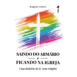 Saindo-do-Armario-e-Ficando-na-Igreja:-Uma-historia-de-fe.-Sem-religiao